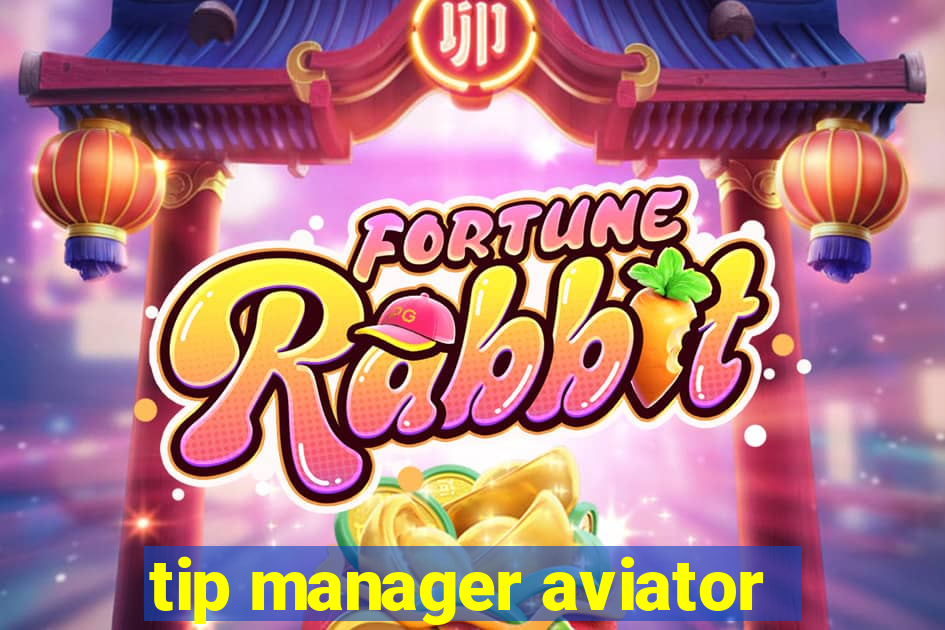 tip manager aviator